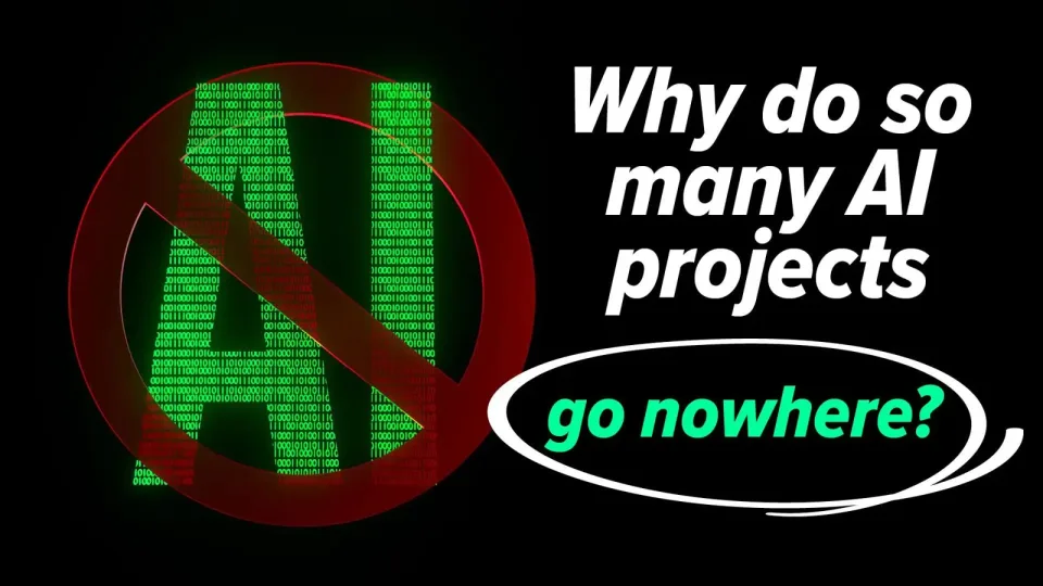 Graphic asking why so many AI projects go nowhere Graphic asking why so many AI projects go nowhere